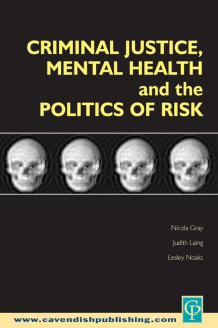 Book cover of: Criminal Justice, Mental Health and the Politics of Risk. By: Gray et al