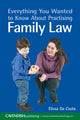 Book cover of: Everything You Wanted to Know About Practising Family Law. By: Elissa Da Costa