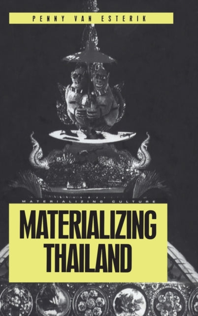 Book cover of: Materializing Thailand. By: Penny Van Esterik