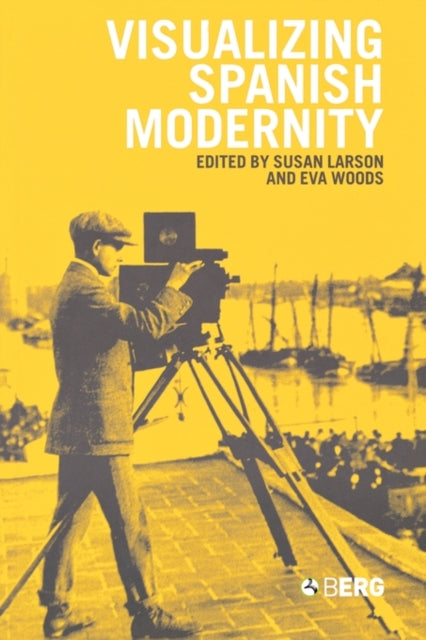 Book cover of: Visualizing Spanish Modernity