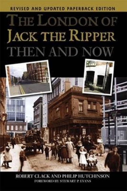 Book cover of: London of Jack the Ripper Then and Now. By: Robert Clack
