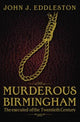 Book cover of: Murderous Birmingham. By: John J Eddleston