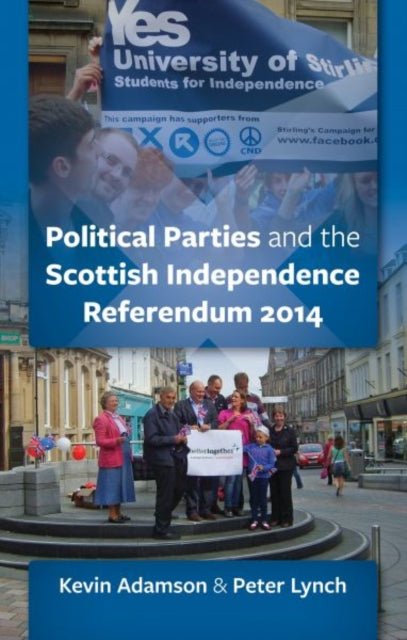 Book cover of: Scottish Political Parties and 2014 Independence Referendum 2014. By: Peter Lynch