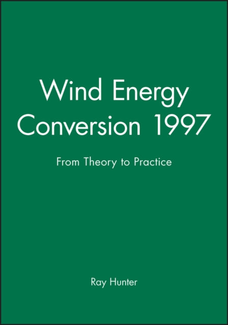 Book cover of: Wind Energy Conversion 1997. By: Ray Hunter