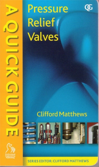 Book cover of: Quick Guide to Pressure Relief Valves (PRVs). By: Clifford Matthews