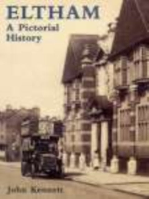 Book cover of: Eltham A Pictorial History. By: John Kennett