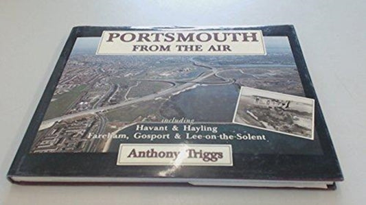 Book cover of: Portsmouth from the Air. By: Anthony Triggs