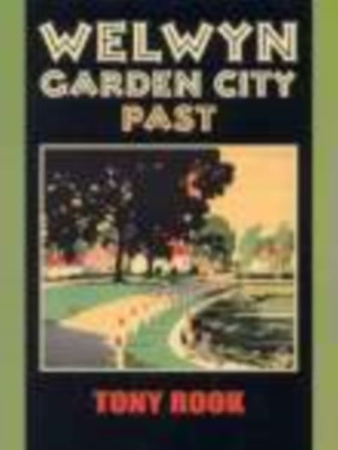 Book cover of: Welwyn Garden City Past. By: Tony Rook
