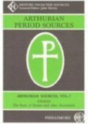 Arthurian Period Sources Vol 7 Gildas, The Ruin of Britain and Other Documents
