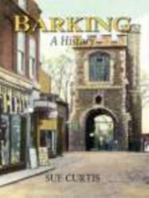 Barking: A History