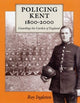 Book cover of: Policing Kent 1800-2000. By: Roy Ingleton