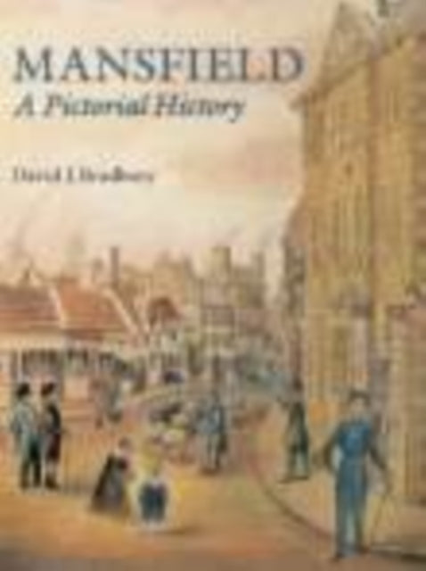 Book cover of: Mansfield: A Pictorial History. By: David J. Bradbury