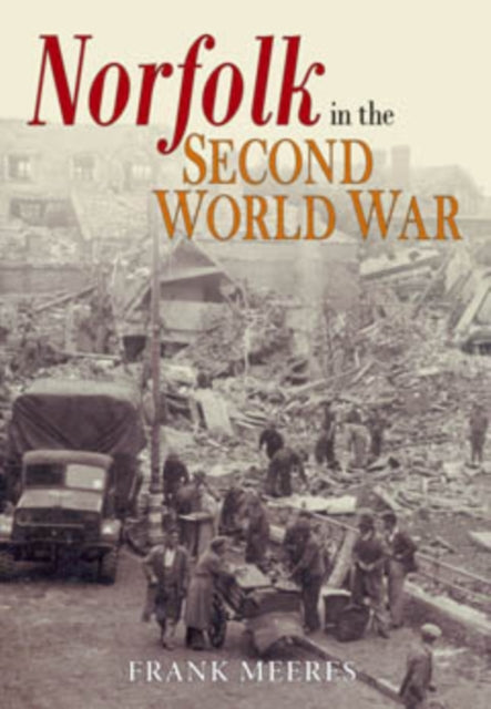 Book cover of: Norfolk in the Second World War. By: Frank Meeres