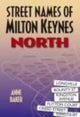 Book cover of: Street Names of Milton Keynes: North. By: Anne Baker