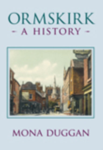 Book cover of: Ormskirk: A History. By: Mona Duggan
