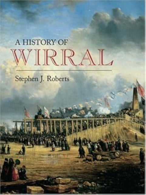 Book cover of: Wirral: A History. By: Roberts, Stephen J.