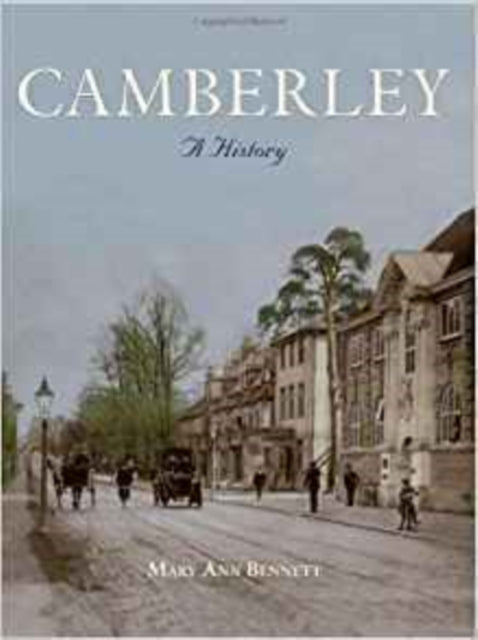 Book cover of: Camberley: A History. By: Mary Ann Bennett