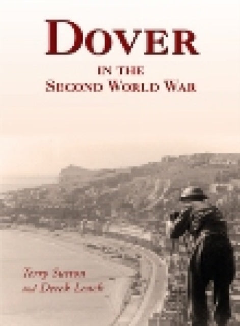 Book cover of: Dover in the Second World War. By: Terry Sutton