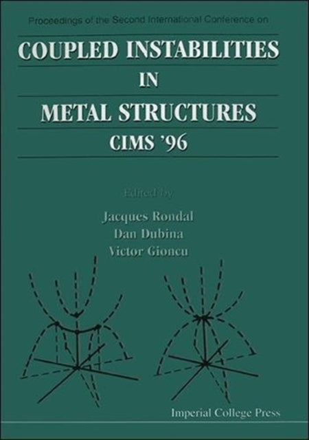 Book cover of: Coupled Instabilities In Metal Structures: Cims'96. By: CIMS '96 Proceedings ofthe Second International Conference Coupled Instabilities in Metal Structures