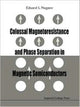 Book cover of: Colossal Magnetoresistance And Phase Separation In Magnetic Semiconductors. By: Eduard L. Nagaev