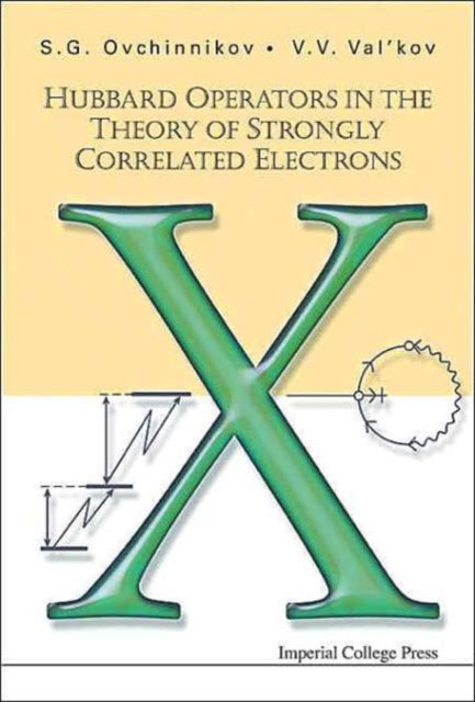 Book cover of: Hubbard Operators In The Theory Of Strongly Correlated Electrons. By: S. G. Ovchinnikov