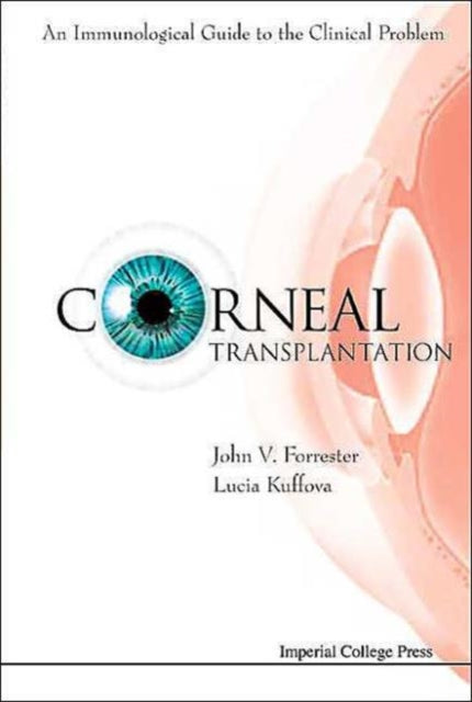 Book cover of: Corneal Transplantation: An Immunological Guide To The Clinical Problem (With Cd-rom). By: John V. Forrester