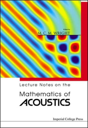 Lecture Notes On The Mathematics Of Acoustics