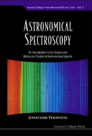 Astronomical Spectroscopy: An Introduction To The Atomic And Molecular Physics Of Astronomical Spectra