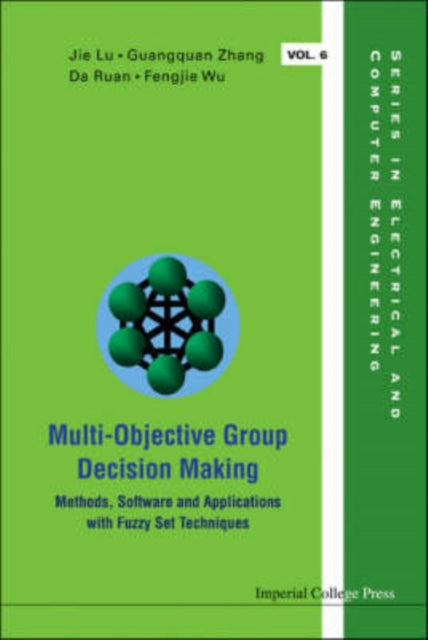 Book cover of: Multi-objective Group Decision Making: Methods Software And Applications With Fuzzy Set Techniques (With Cd-rom). By: Jie Lu