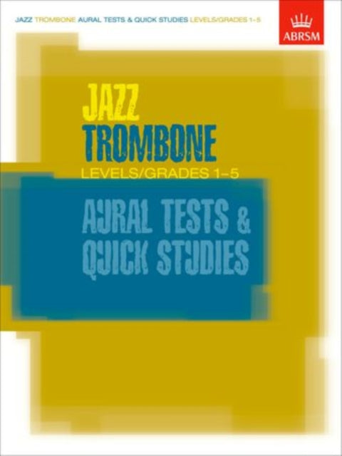 Book cover of: Jazz Trombone Aural Tests and Quick Studies Levels/Grades 1-5