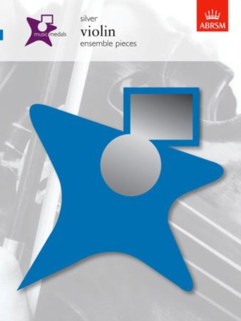 Book cover of: Music Medals Silver Violin Ensemble Pieces. By: ABRSM