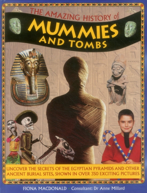 Book cover of: Amazing History of Mummies and Tombs. By: Fiona MacDonald