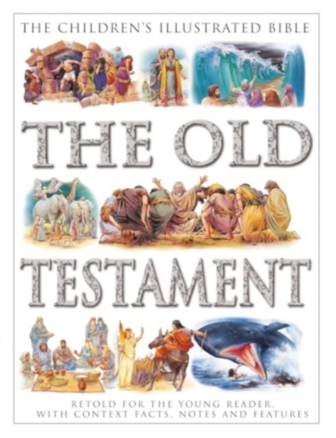 Children's Illustrated Bible: The Old Testament, Retold for the young reader, with context facts, notes and features 9781861478894 Victoria Parker