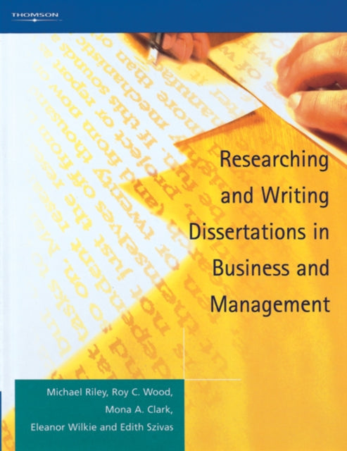 Book cover of: Researching and Writing Dissertations in Business and Management. By: Michael Riley