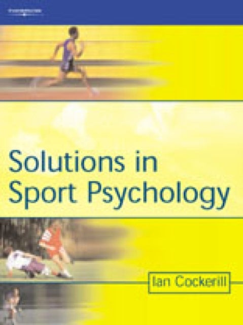 Book cover of: Solutions in Sport Psychology. By: Ian M. Cockerill