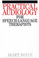 Book cover of: Practical Audiology for Speech and Language Therapy Work. By: Janet Doyle