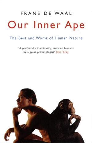 Our Inner Ape, The Best And Worst Of Human Nature