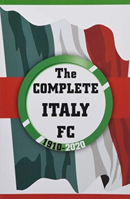 The Complete Italy FC 1910-2020