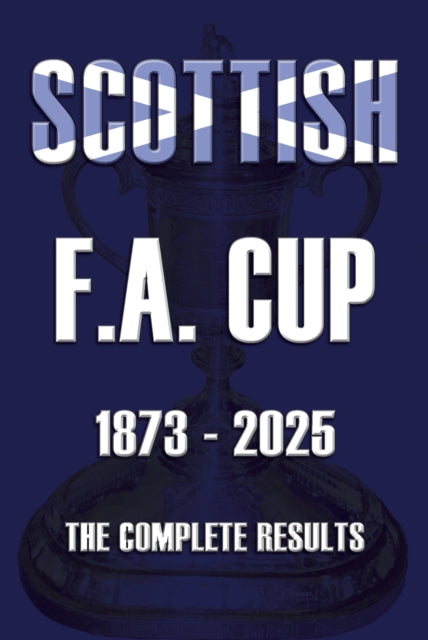 Book cover of: Scottish F.A. Cup 1873-2025