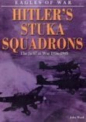Eagles of War: Hitler's Stuka Squadrons