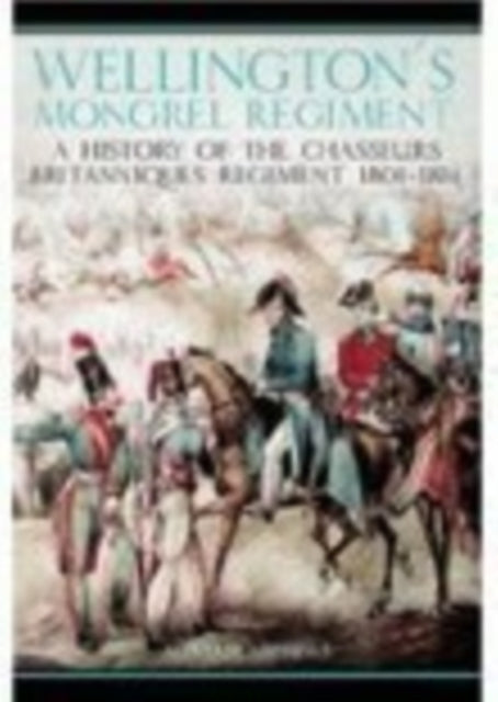 Book cover of: Wellington's Mongrel Regiment. By: Alistair Nichols