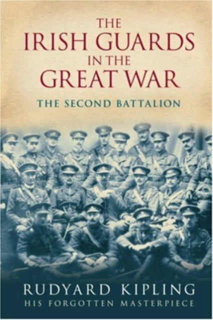Book cover of: Irish Guards in the Great War: The Second Battalion. By: Rudyard Kipling