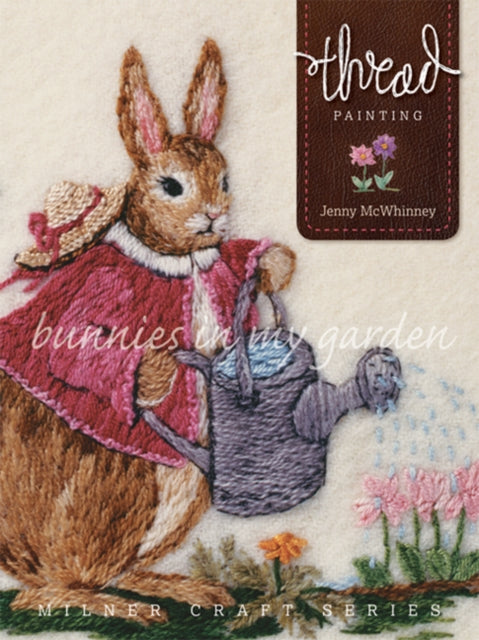 Book cover of: Thread Painting: Bunnies in My Garden