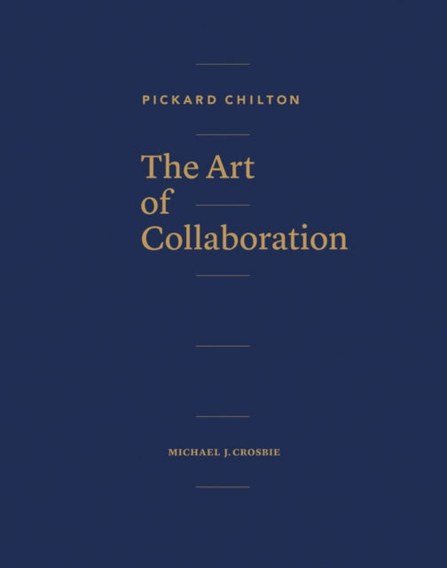 Book cover of: Pickard Chilton: The Art of Collaboration. By: Michael J. Crosbie