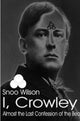 Book cover of: I, Crowley. By: Snoo Wilson