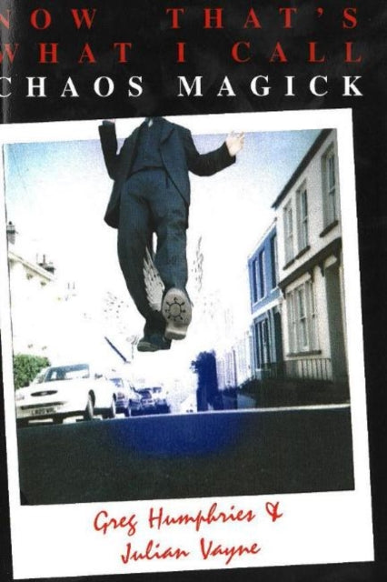 Book cover of: Now That's What I Call Chaos Magick. By: Julian Vayne