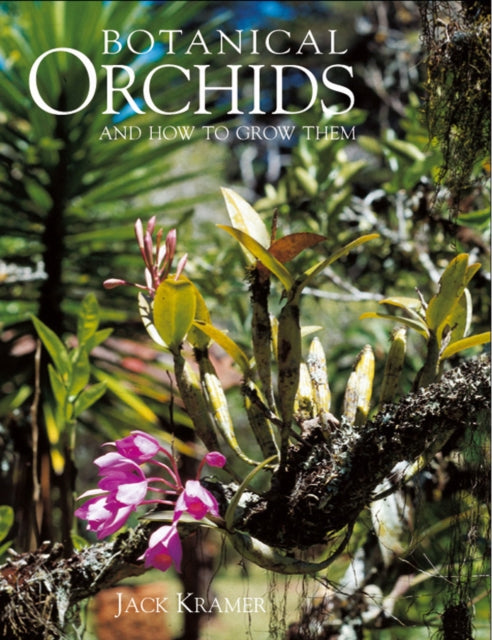 Book cover of: Botanical Orchids and How to Grow Them. By: Jack Kramer