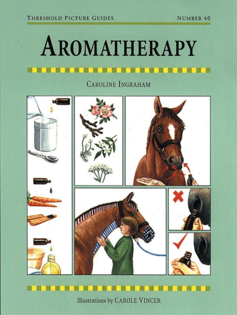Book cover of: Aromatherapy for Horses. By: Caroline Ingraham