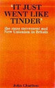 Book cover of: It Just Went Like Tinder'. By: John Charlton