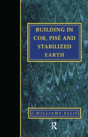 Building in Cob, Pise and Stabilized Earth